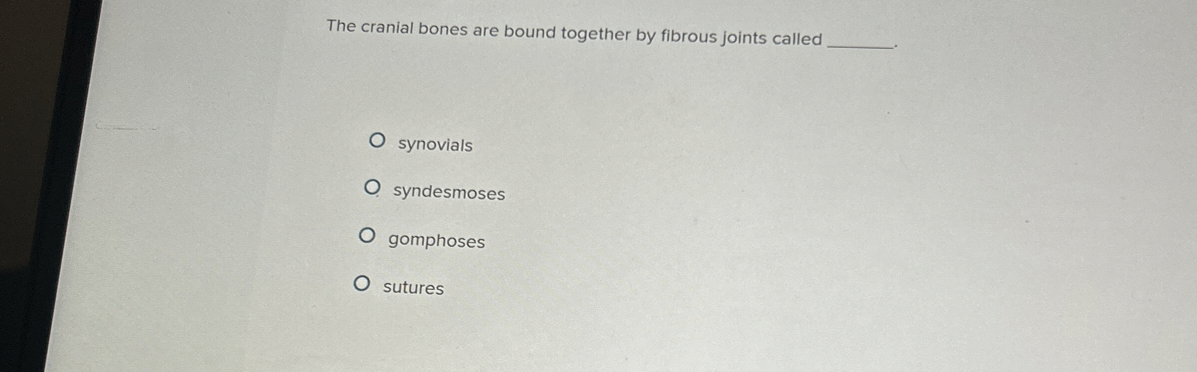 Solved The cranial bones are bound together by fibrous