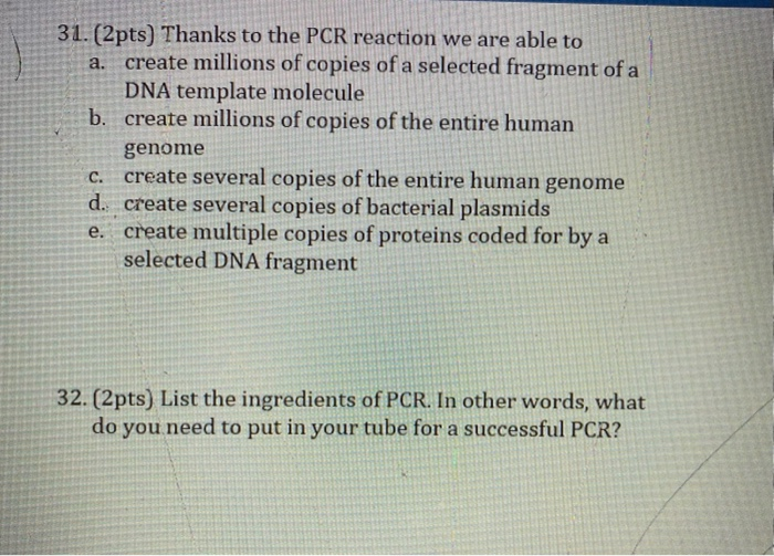 Solved A. 31. (2pts) Thanks To The PCR Reaction We Are Able | Chegg.com