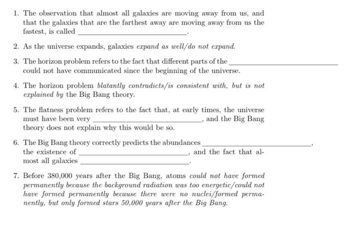 1. The observation that almost all galaxies are moving away from us, and that the galaxies that are the farthest away are mov