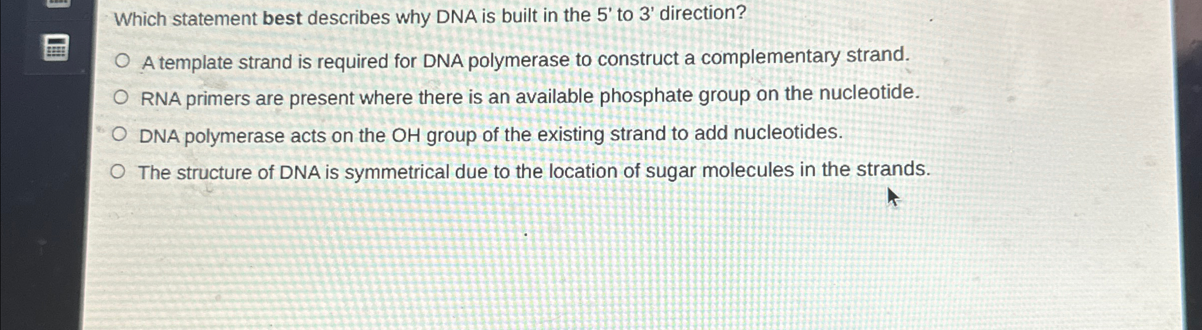 Solved Which statement best describes why DNA is built in | Chegg.com