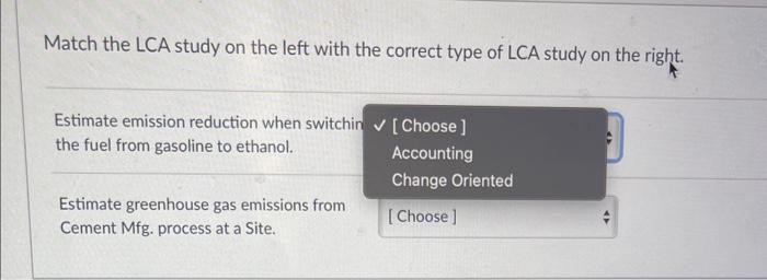 Match the LCA study on the left with the correct type of LCA study on the right.
Estimate emission reduction when switchin th