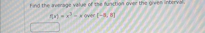 Solved Find the average value of the function over the given | Chegg.com