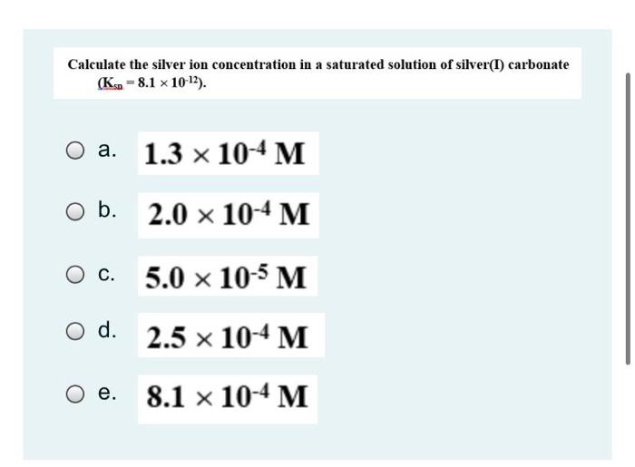 Solved Calculate the silver ion concentration in a saturated | Chegg.com