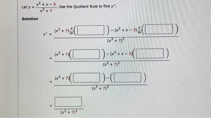 Solved Let y=x3+7x2+x?3. Use the Quotient Rule to find y'. | Chegg.com