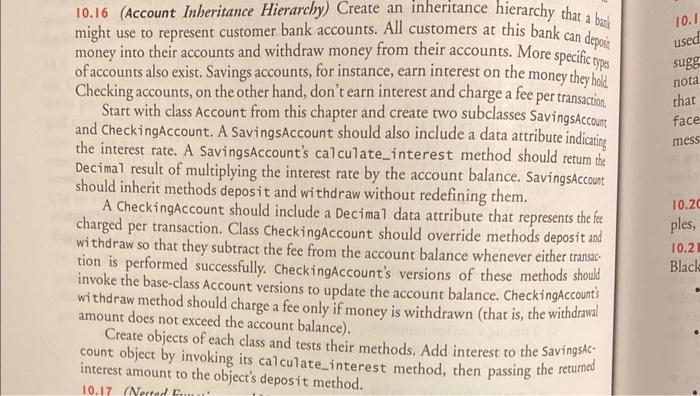 \( 10.16 \) (Account Inheritance Hierarchy) Create an inheritance hierarchy that a beas might use to represent customer bank 