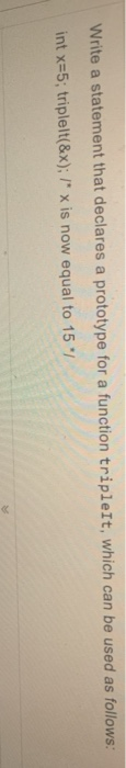 Solved Write a statement that declares a prototype for a | Chegg.com