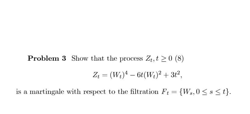 Solved Problem 3 Show that the process Zt,t≥0 (8) | Chegg.com