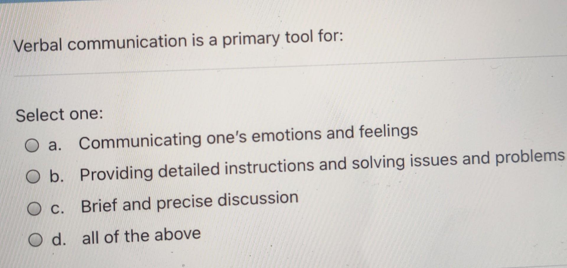 Verbal communication is a primary tool for Select