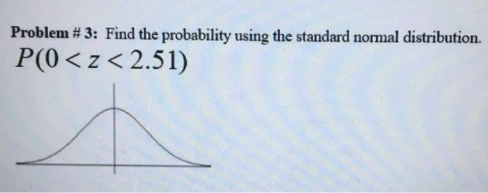 Solved Problem #3: Find the probability using the standard | Chegg.com