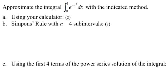 Solved Approximate the integral ∫01e−x2dx with the indicated | Chegg.com