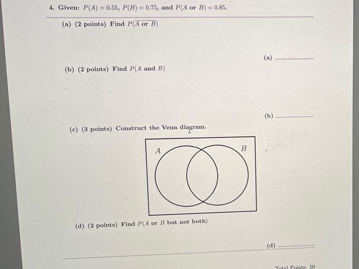 Solved 4. Given: P(A) = 0.55, P(B) = 0.75, And P(A Or B) = | Chegg.com