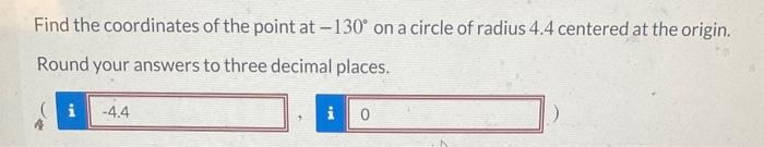 Solved Find the coordinates of the point at −130∘ on a | Chegg.com