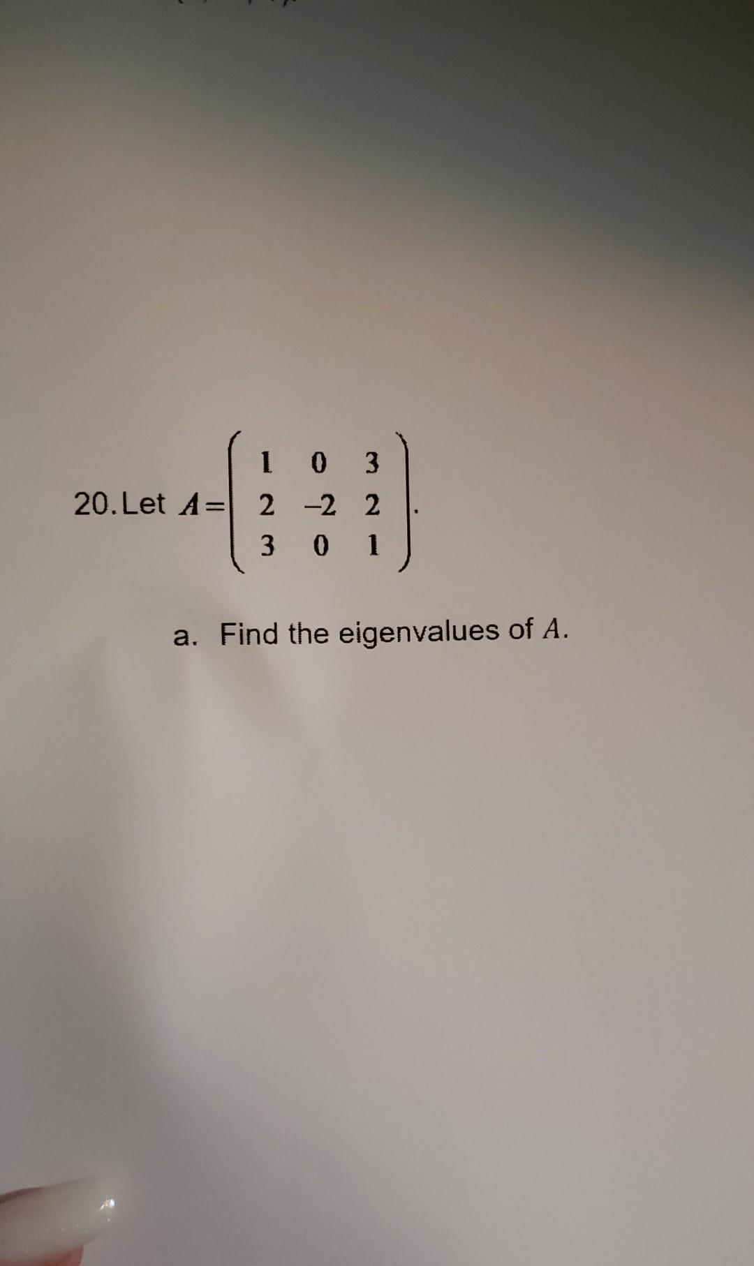 Solved 1 0 3 20. Let A = 2 -2 2 3 0 1 a. Find the | Chegg.com