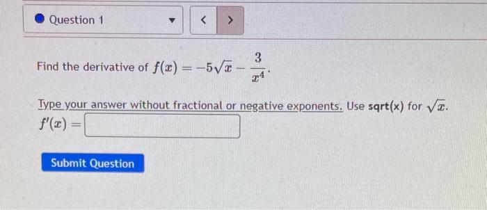 Solved Find The Derivative Of Fx−5x−x43 Type Your Answer