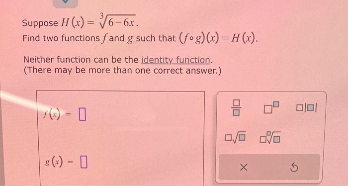 Solved Suppose H X 36−6x Find Two Functions F And G Such