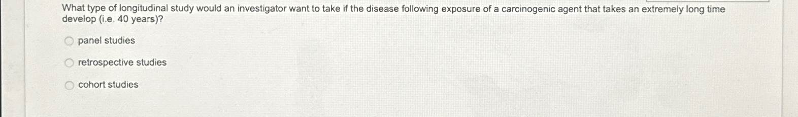 Solved What type of longitudinal study would an investigator | Chegg.com