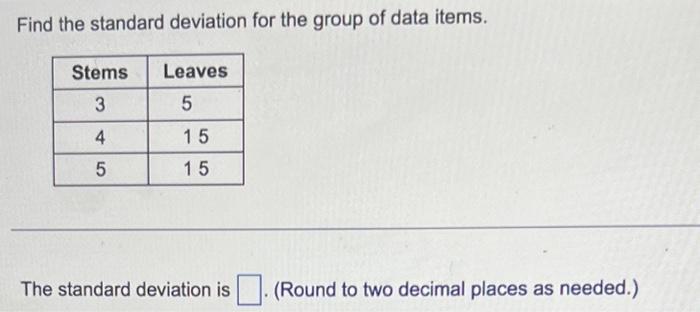 Solved Find the standard deviation for the group of data | Chegg.com