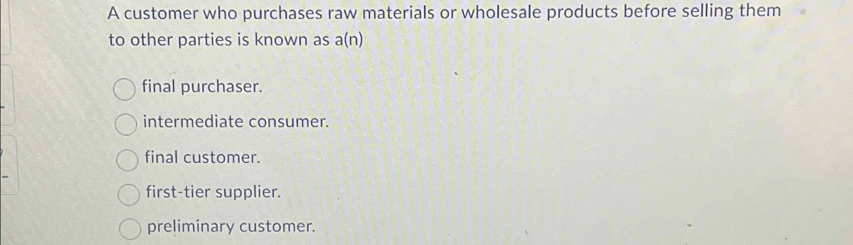 Solved A customer who purchases raw materials or wholesale | Chegg.com