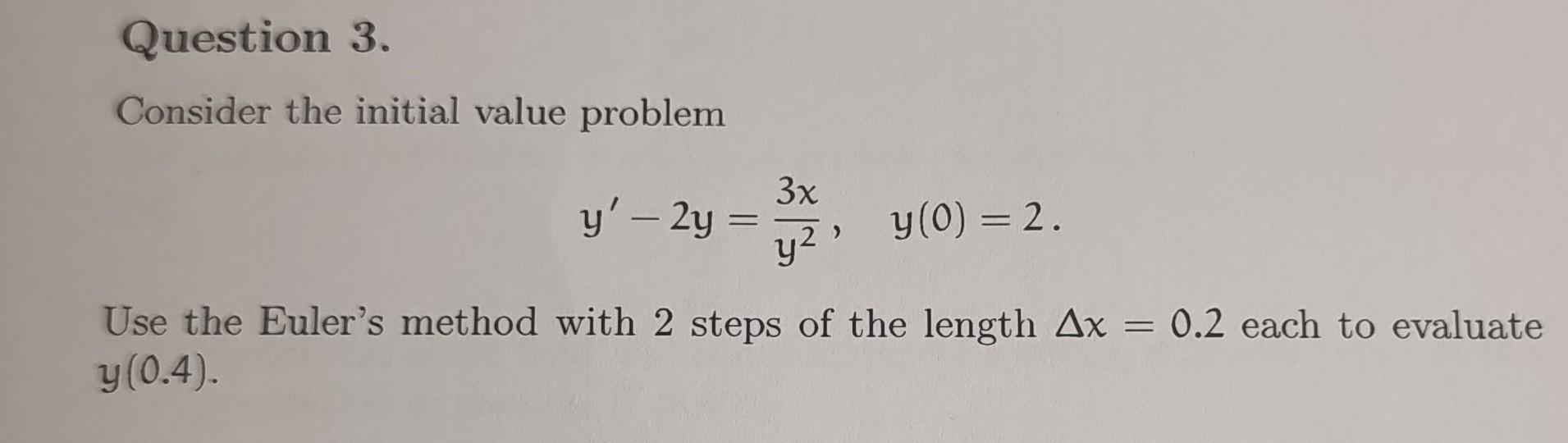 Solved Question 3. Consider the initial value problem | Chegg.com