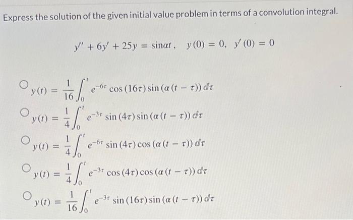 Express the solution of the given initial value problem in terms of a convolution integral. \[ y^{\prime \prime}+6 y^{\prime}