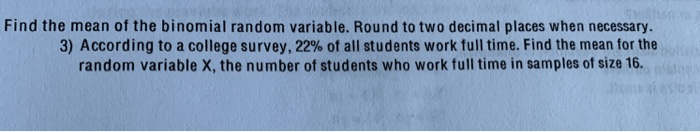 Solved Find the mean of the binomial random variable. Round | Chegg.com