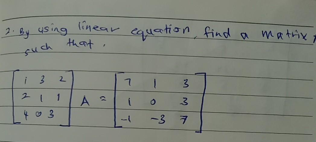 Solved linear equation, find a a matrix 2. By using such | Chegg.com