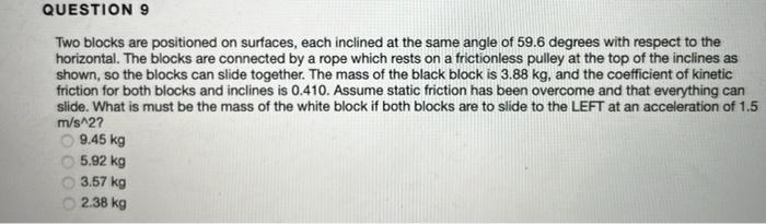 Solved QUESTION 9 Two Blocks Are Positioned On Surfaces, | Chegg.com