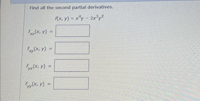 Find all the second partial derivatives. \[ \begin{array}{l} f(x, y)=x^{4} y-2 x^{3} y^{2} \\ f_{x x}(x, y)= \\ f_{x y}(x, y)