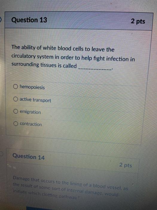 Solved Question 13 2 pts The ability of white blood cells to | Chegg.com