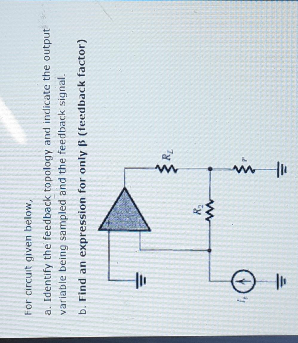 Solved For circuit given below, a. Identify the feedback Circuit Diagram