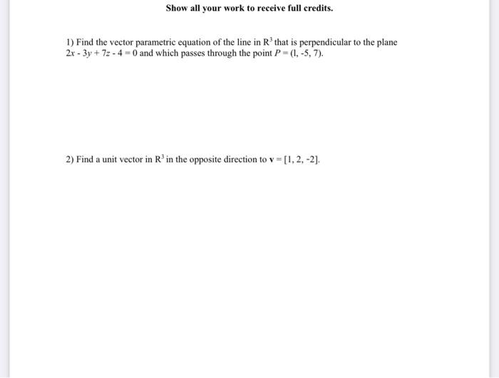 Solved Show all your work to receive full credits. 1) Find | Chegg.com