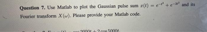 Solved Question 7. Use Matlab to plot the Gaussian pulse sum | Chegg.com