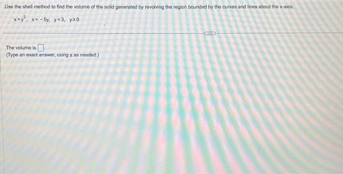 Solved Use the shell method to find the volume of the solid | Chegg.com