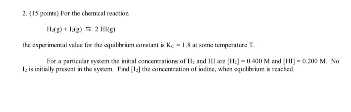 Solved 2. (15 points) For the chemical reaction H2(g) + | Chegg.com