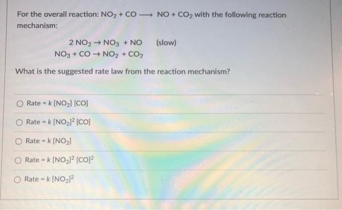 Solved For the overall reaction: NO2 + CO - NO + CO2 with | Chegg.com