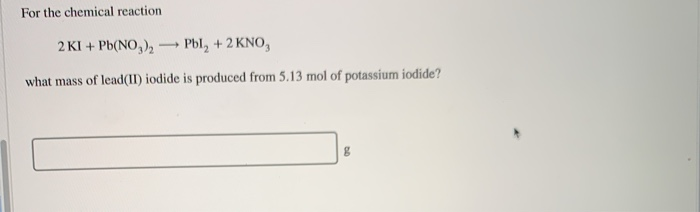 Solved For The Chemical Reaction 2 Ki Pbno32 Phl 2 6416