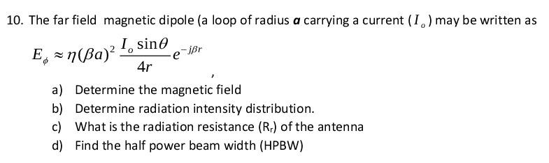 Solved 10. The far field magnetic dipole (a loop of radius a | Chegg.com