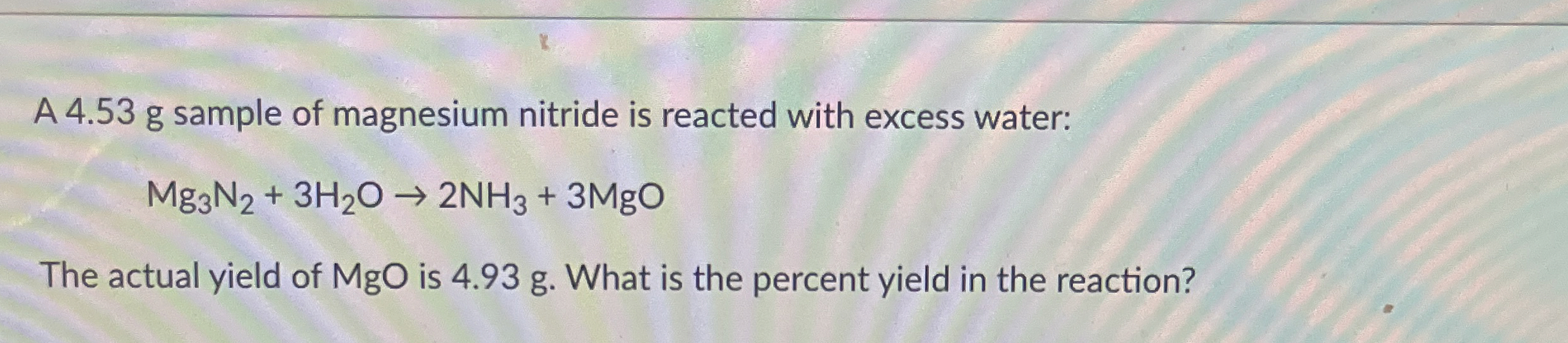 Solved A 4.53 ﻿g sample of magnesium nitride is reacted with