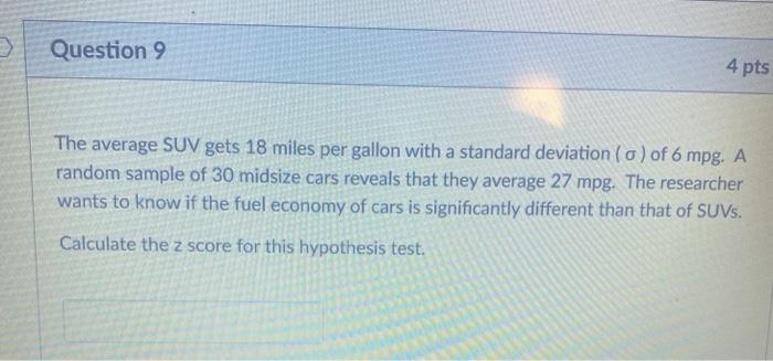 Solved Question 9 4 pts The average SUV gets 18 miles per | Chegg.com