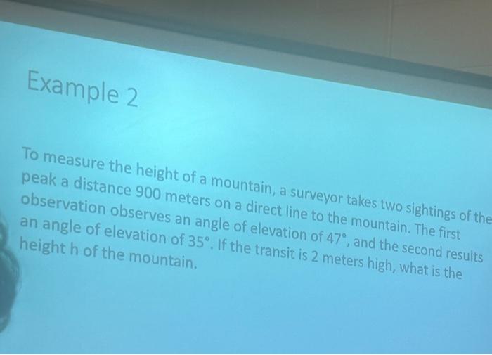 Solved Example 2 To measure the height of a mountain, a