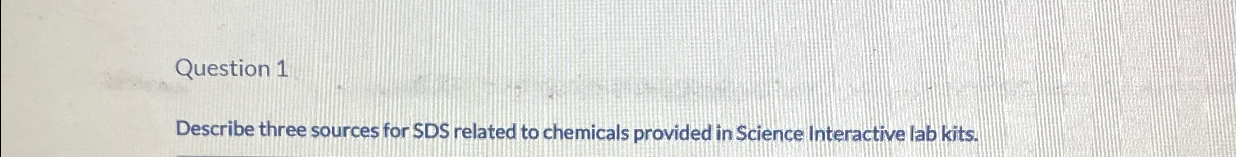 Solved Question 1Describe three sources for SDS related to | Chegg.com