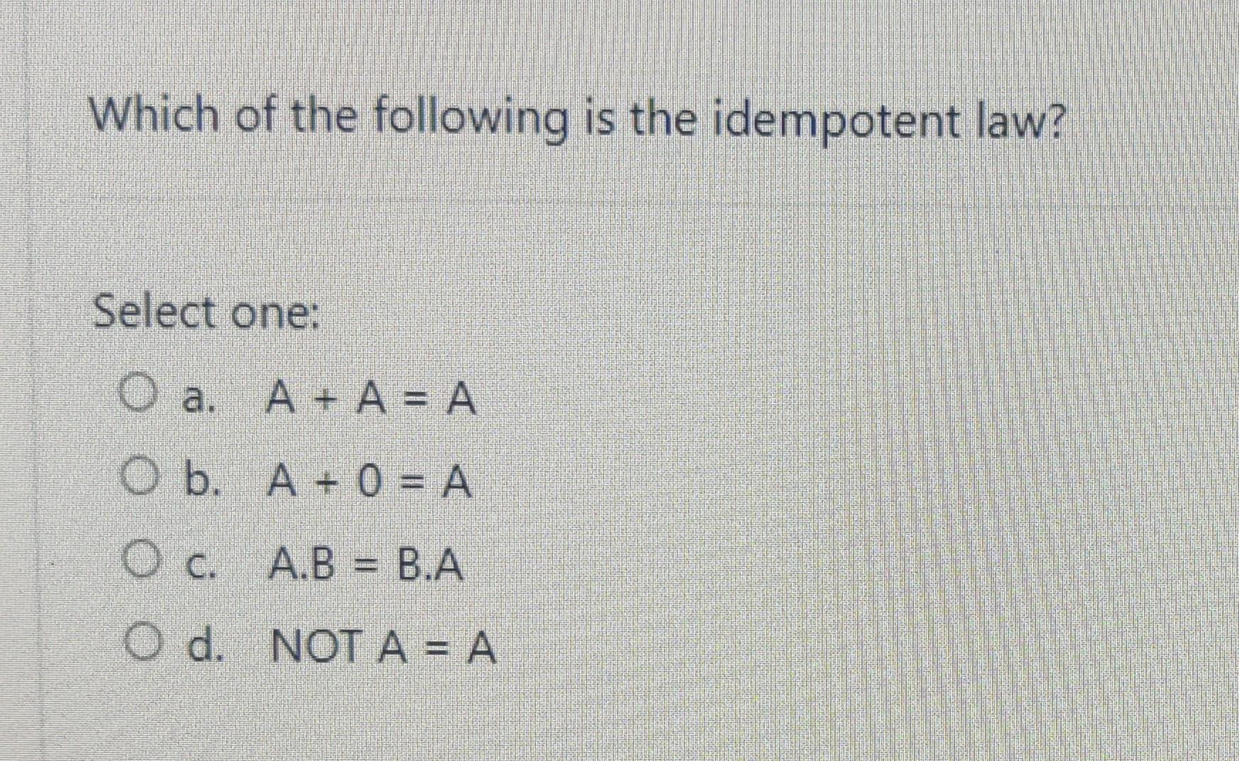 Solved Which Of The Following Is The Idempotent Law? Select | Chegg.com