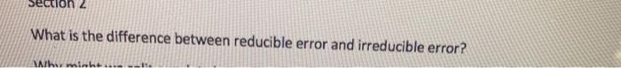 Solved ection 2 What is the difference between reducible | Chegg.com