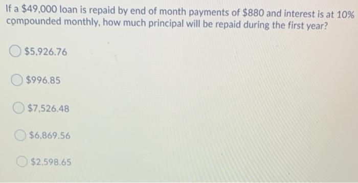 Solved If a $49,000 loan is repaid by end of month payments | Chegg.com