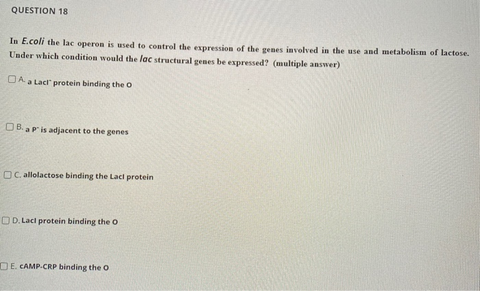 Solved QUESTION 18 In E.coli the lac operon is used to | Chegg.com