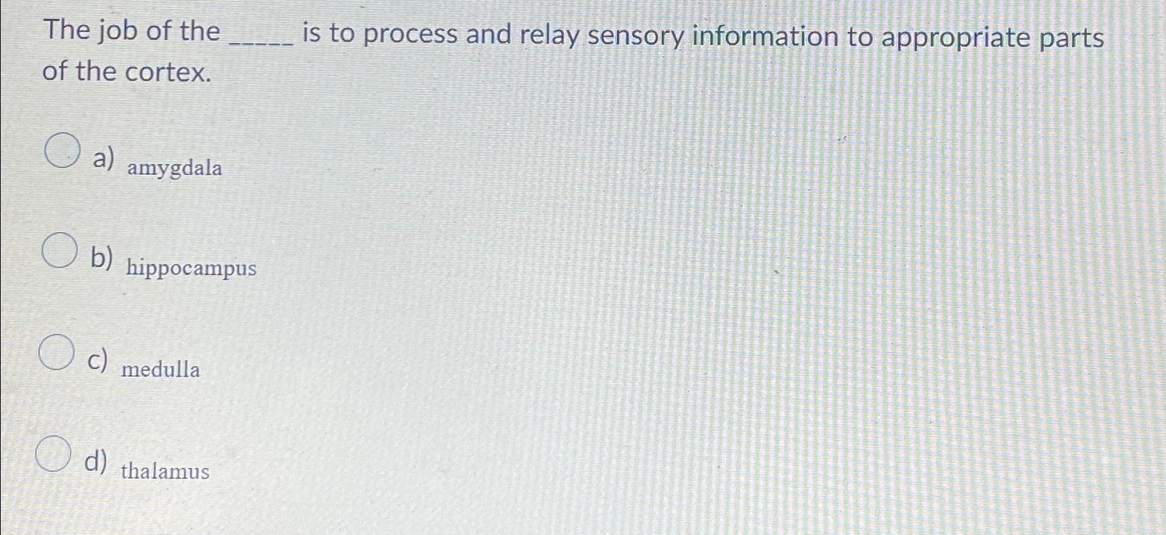 Solved The job of the is to process and relay sensory