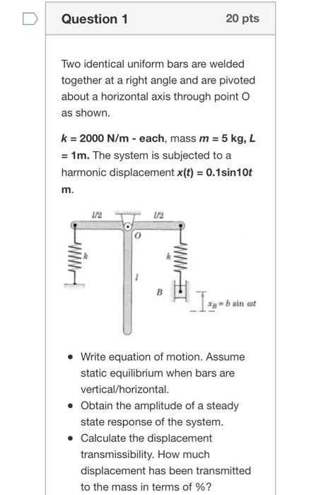 Solved Question 1 20 pts Two identical uniform bars are | Chegg.com