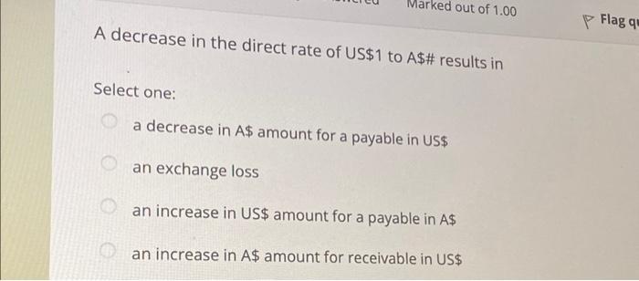 Solved out of 1.00 A decrease in the direct rate of US$1 to | Chegg.com