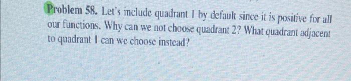 Solved Problem 58. Let's include quadrant I by default since | Chegg.com