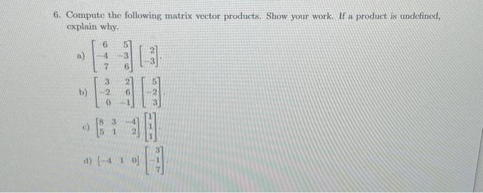 Solved 6. Compute the following matrix vector products. Show | Chegg.com